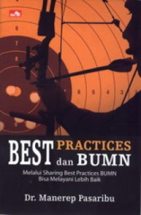 Best practices dan BUMN : melalui sharing best practices BUMN bisa melayani lebih baik