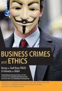 Business Crimes And Ethics, Konsep Dan Studi Kasus Fraud Di Indonesia Dan Global