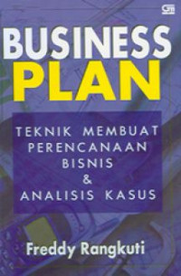 Business Plan : Teknik Membuat Perencanaan Bisnis dan Analisis Kasus