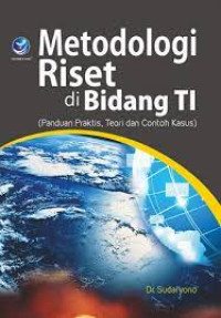 Metodelogi Riset di Bidang TI(Panduan Praktis,Teori dan Contoh Kasus)