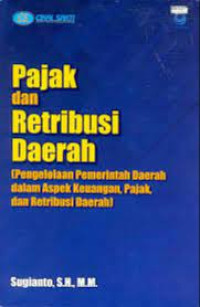 Pajak dan Retribusi Daerah (Pengelolaan Pemerintah Daerah dalam Aspek Keuangan, Pajak, dan Retribusi Daerah)