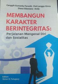 Membangun Karakter Berintegritas : Perjalanan Mengenal Diri dan Sosialitas