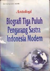 Antologi Biografi Tiga Puluh Pengarang Sastra Indonesia Modern