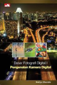 Dasar Fotografi Digital I: Pengenalan Kamera Digital