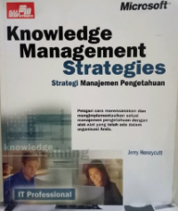 Knowledge Management Strategies :(Strategi Manjemen Pengetahuan )