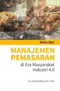 Buku Ajar Manajemen Pemasaran Di Era Masyarakat Industri 4.0