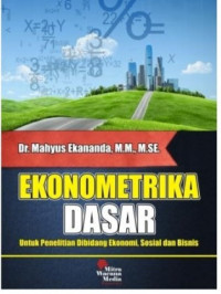 Ekonometrika Dasar Untuk Penelitian Dibidang Ekonomi, Sosial Dan Bisnis