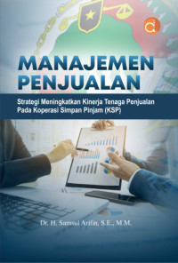 Manajemen Penjualan Strategi Meningkatkan Kinerja Tenaga Penjualan Pada Koperasi Simpan Pinjam (KSP)