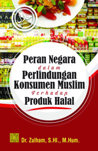 Peran Negara dalam Perlindungan Konsumen Muslim Terhadap Produk Halal