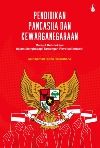 Pendidikan Pancasila dan Kewarganegaraan Merajut Kebinekaan dalam Menghadapi Tantangan Revolusi Industri