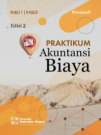 Praktikum Akuntansi Biaya Edisi 2 Buku 1 Kasus