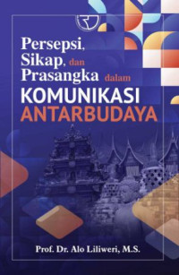 Persepsi, Sikap, dan Prasangka dalam Komunikasi Antar Budaya