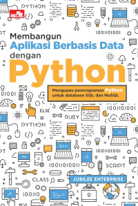 Membangun Aplikasi Berbasis Data dengan Python Mengupas Pemrograman Python untuk Database SQL dan NoSQL