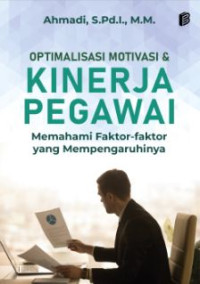 Optimalisasi Motivasi & Kinerja Pegawai Memahai Faktor-faktor yang Mempengaruhinya