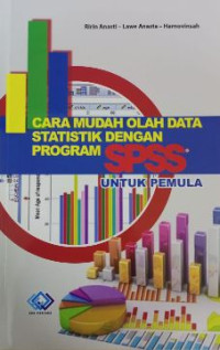 Cara Mudah Olah Data Statisik Dangan Progam SPSS untuk Pemula