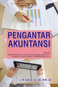 Pengantar Akuntansi Metode Akuntansi Untuk Elemen Laporan Keuangan Diperkaya Dengan Perspektif IFRS & Perbankan Buku 2