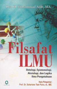 Filsafat Ilmu Ontologi, Epistemologi, Aksiologi, dan Logika Ilmu Pengetahuan