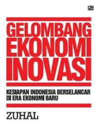 Gelombang Ekonomi Inovasi : Kesiapan Indonesia Berselancar Di Era Ekonomi Baru