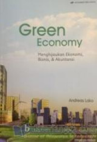 Green Ekonomy : Menghijaukan Ekonomi, Bisnis, & Akuntansi