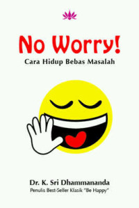 No Worry! : Cara Hidup Bebas Masalah