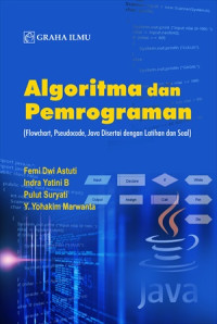 Algoritma dan Pemrograman : Flowchart, Pseudocode, Java Disertai dengan Latihan dan Soal