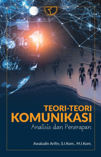 Teori-Teori Komunikasi Analisis dan Penerapan