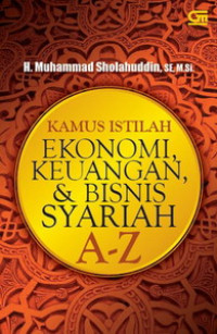 Kamus Istilah Ekonomi, Keuangan, & Bisnis Syariah A-Z