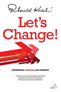 Let's Change! : Kepemimpinan, Keberanian, dan Perubahan