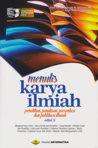 Menulis Karya Ilmiah : Penelitian, Penulisan, Presentasi dan Publikasi Ilmiah edisi 2