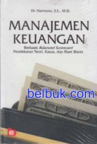 Manajemen Keuangan : Berbasis Balanced Scorecard pendekatan teori, kasus, dan riset bisnis