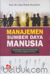 Manajemen Sumber Daya Manusia: Membangun Tim Kerja yang Solid untuk Meningkatkan Kinerja