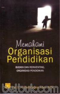 Memahami Organisasi Pendidikan: Budaya dan Reinventing, Organisasi Pendidikan