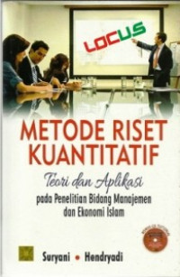 Metode Riset Kuantitatif : Teori dan Aplikasi pada Penelitian Bidang Manajemen dan Ekonomi Islam