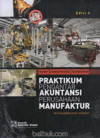 Praktikum Pengantar Akuntansi Perusahaan Manufaktur (Berdasarkan PSAK Terbaru)