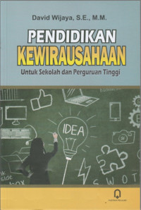 Pendidikan Kewirausahaan : untuk Sekolah dan Perguruan Tinggi