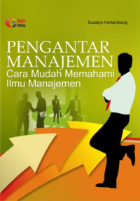 Pengantar Manajemen (Cara Mudah Memahami Ilmu Manajemen)