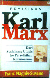 Pemikiran Karl Marx: Dari Sosialisme Utopis ke Perselisihan Revolusionisme