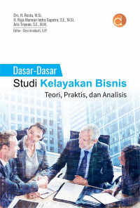 Dasar-Dasar Studi Kelayakan Bisnis: Teori, Praktis, dan Analisis