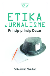 Etika Jurnalisme : Prinsip - Prinsip Dasar