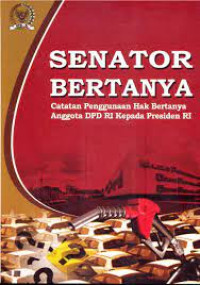 Senator Bertanya : Catatan Penggunaan Hal Bertanya Anggota DPD RI kepada Presiden RI