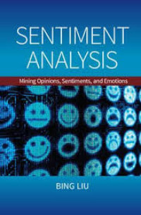 SENTIMENT ANALYSIS : Mining Opinions, Sentimens, and Emotion