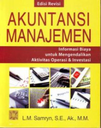 Akuntansi Manajemen Informasi Biaya untuk Mengendalikan Aktivitas Operasi & Investasi