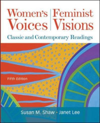 Women's Voices, Feminist Visions: Classic and Contemporary Readings