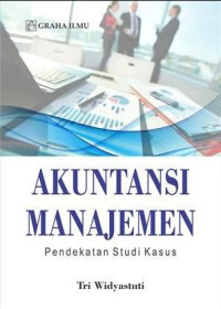 Akuntansi Manajemen : Pendekatan Studi Kasus