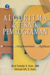 Algoritma dan Teknik Pemrograman (konsep,Implementasi,Aplikasi)