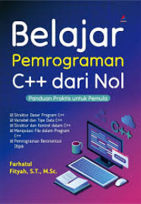 Image of BELAJAR PEMROGRAMAN C++ DARI NOL : Panduan Praktis untuk Pemula