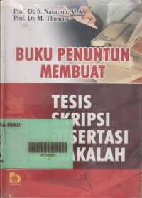 Buku Penuntun Membuat Tesis, Skripsi, Disertai Makalah