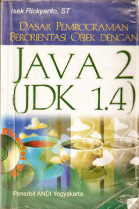 Dasar Pemograman Berorientasi Objek Dengan ; Java 2 (JDK 1.4)