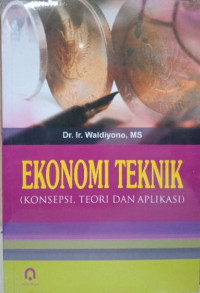 Ekonomi Teknik (Konsepsi, Teori, Dan Aplikasi)