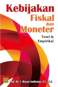 Kebijakan Fiskal dan Moneter : Teori & Empirial